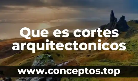 Que es cortes arquitectonicos
