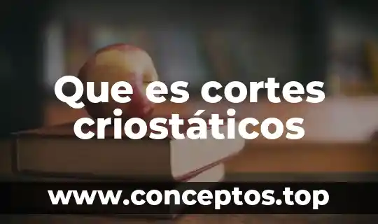 Que es cortes criostáticos