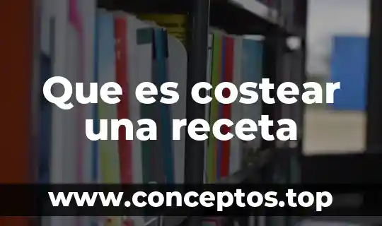 Que es costear una receta
