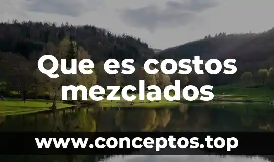 Que es costos mezclados