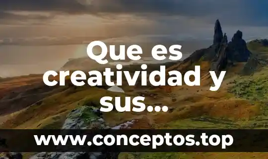 Que es creatividad y sus caracteristicas