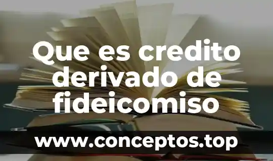Que es credito mercantil yahoo 5 Que es credito derivado de fideicomiso
