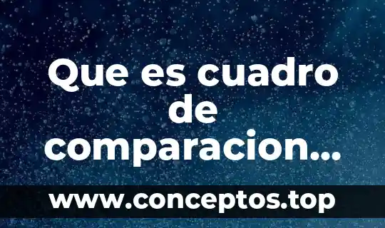 Que es cuadro de comparacion ejemplo