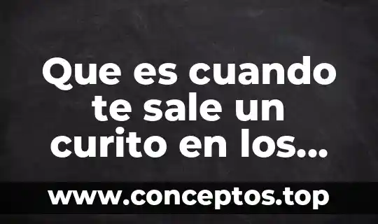 Que es cuando te sale un curito en los genitales