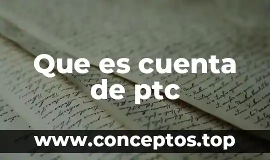 Que es cuenta de ptc