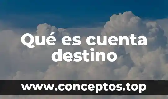Qué es cuenta destino