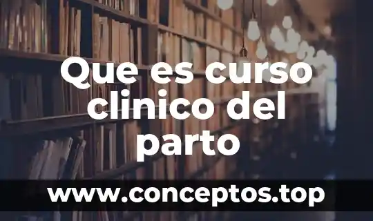 Que es curso clinico del parto
