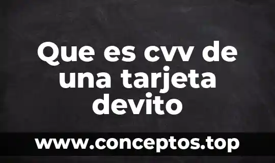 Que es cvv de una tarjeta devito