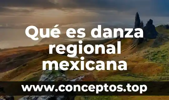 Qué es danza regional mexicana