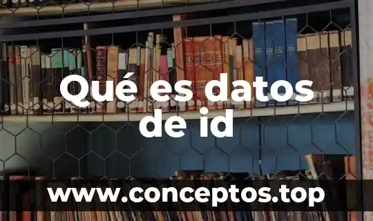 Qué es datos de id