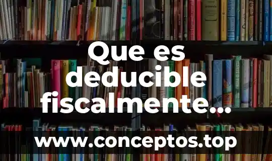 Que es deducible fiscalmente compras o costo de venta