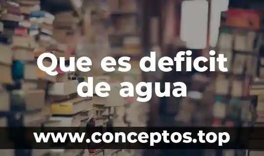 Que es deficit de agua