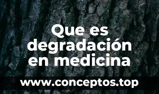 Que es degradación en medicina