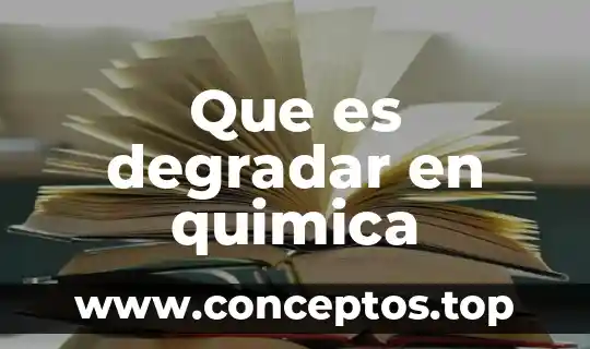 Que es degradar en quimica