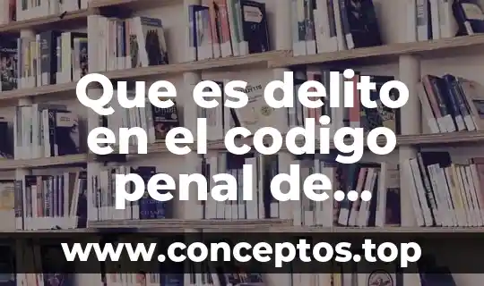 Qué es el derecho penal juvenil 7 Que es delito en el codigo penal de sonora