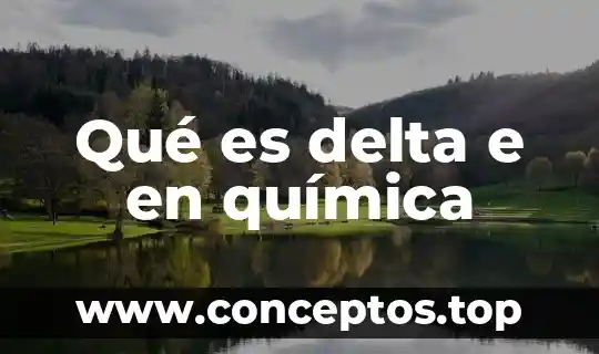 Qué es delta e en química