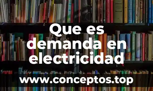 Que es demanda en electricidad