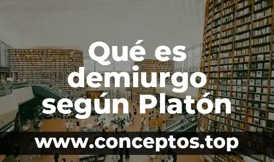 Qué es demiurgo según Platón