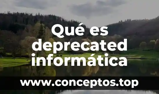 Qué es significa soldado en informática 7 Qué es deprecated informática