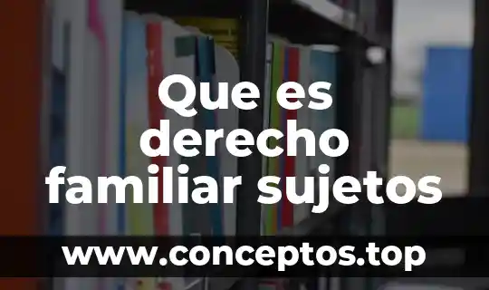Que es el derecho de libertad de prensa 6 Que es derecho familiar sujetos