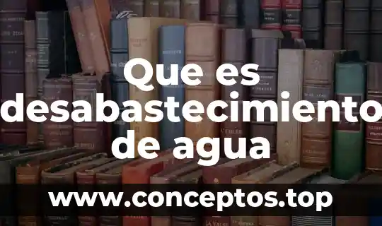 Que es desabastecimiento de agua
