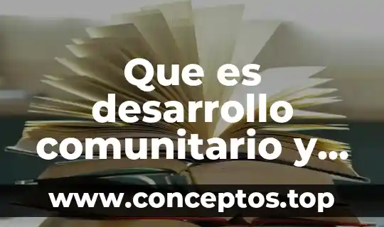 Que es desarrollo comunitario y cual es su funcion