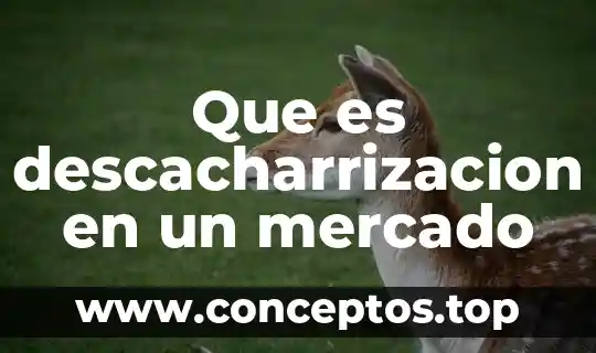 Que es descacharrizacion en un mercado