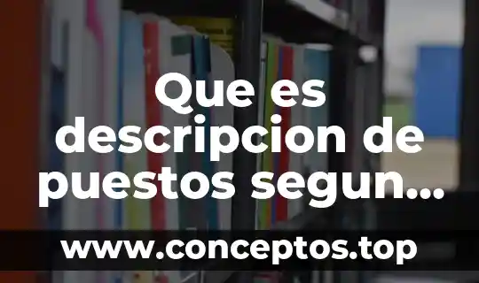 Que es descripcion de puestos segun autores