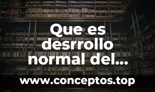 Que es desrrollo normal del niño