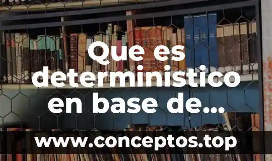 Que es deterministico en base de datos