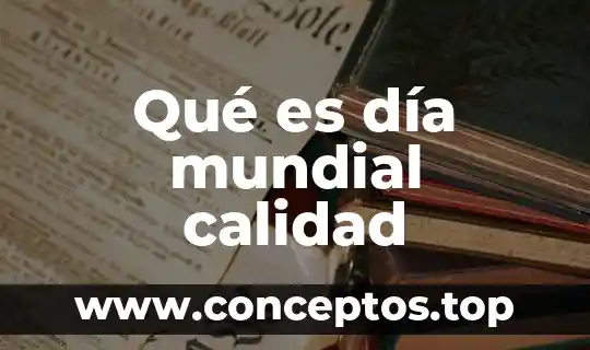 Qué es día mundial calidad