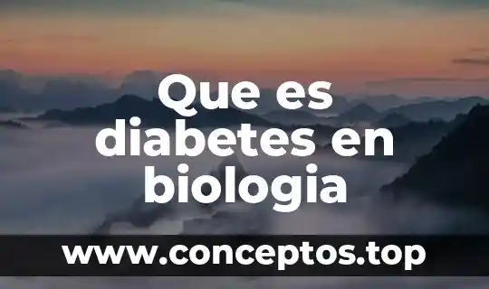 Que es un signo biologia 7 Que es diabetes en biologia