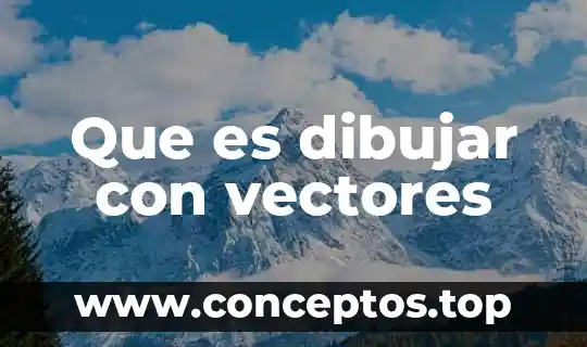 Que es dibujar con vectores