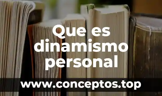 Eficacia personal que es 5 Que es dinamismo personal
