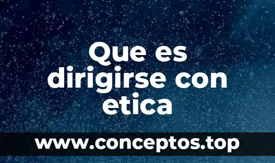 Que es etimología de etica 8 Que es dirigirse con etica