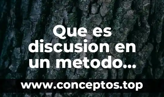 Que es discusion en un metodo cientifico