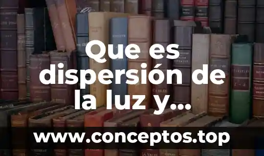 Que es dispersión de la luz y ejemplos