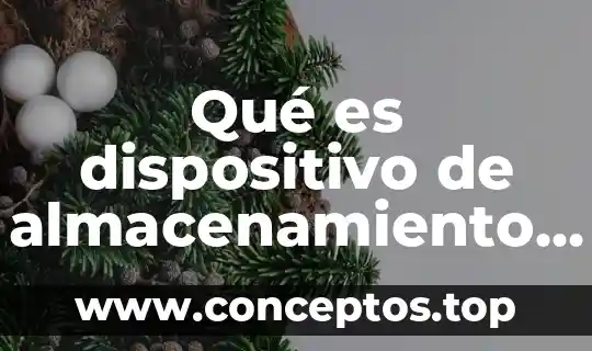 Que es unidad media de almacenamiento 3 Qué es dispositivo de almacenamiento electrónico