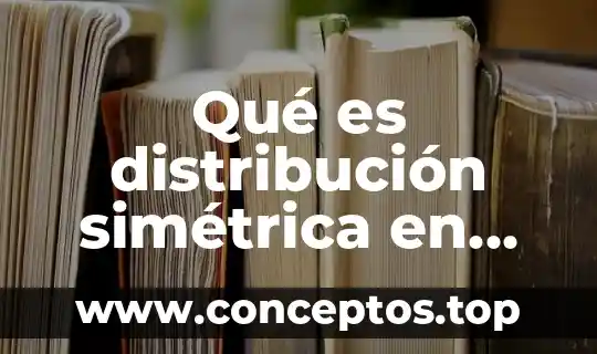 Qué es distribución simétrica en estadística