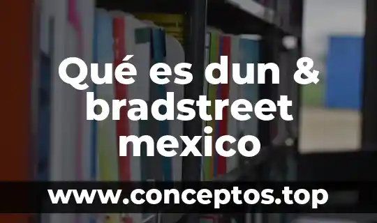 Qué es dun & bradstreet mexico