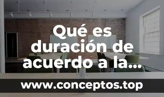 Qué es duración de acuerdo a la ley federal