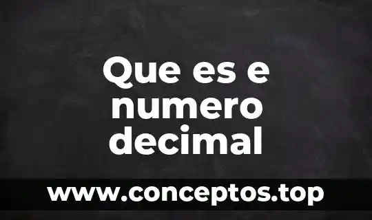 Que es e numero decimal