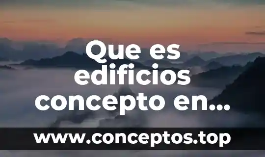 Que es edificios concepto en definicion abc
