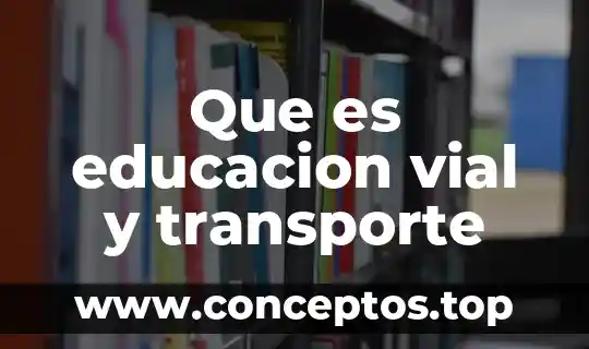 Que es educacion vial y transporte