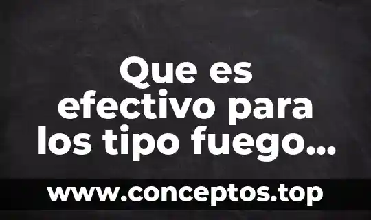 Que es efectivo para los tipo fuego pokemon