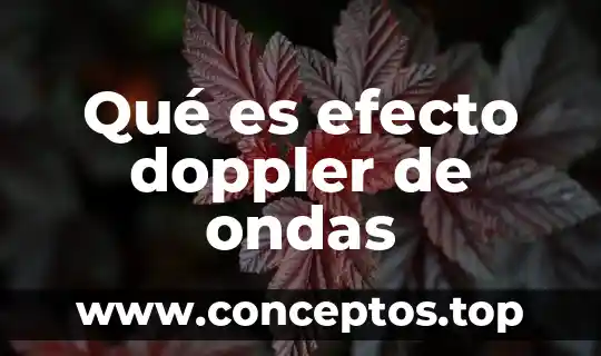 Que es efecto alfa 7 Qué es efecto doppler de ondas