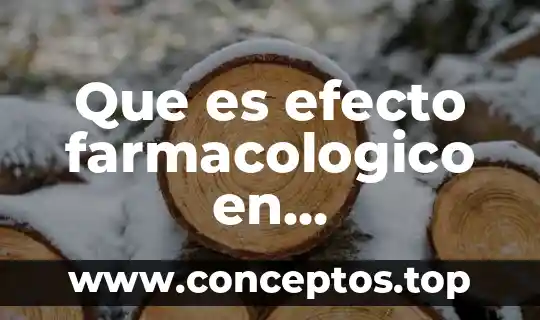 Que es efecto farmacologico en farmacologia