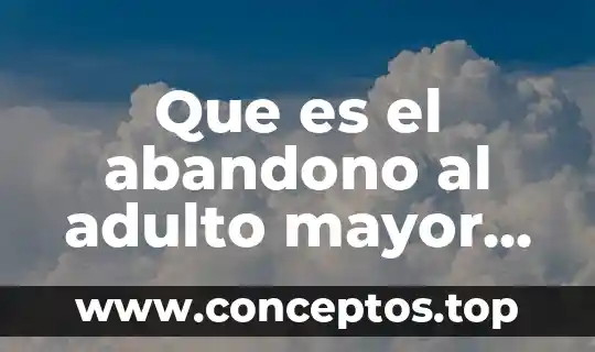 Que es el abandono al adulto mayor en mexico