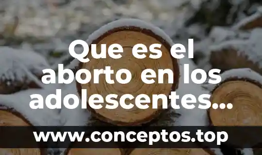 Que es el aborto en los adolescentes paginas cientifica