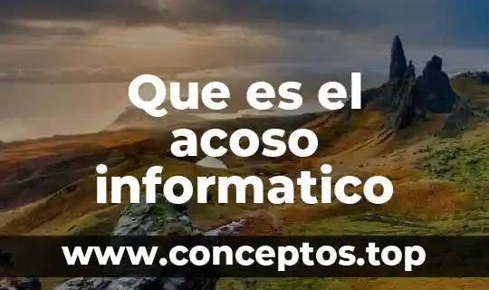 Que es el hackeo informatico tipos 3 Que es el acoso informatico